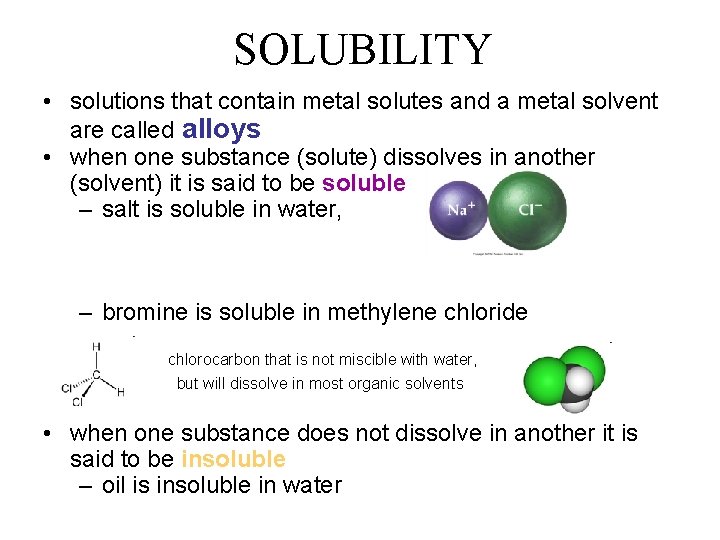 SOLUBILITY • solutions that contain metal solutes and a metal solvent are called alloys SOLUBILITY • solutions that contain metal solutes and a metal solvent are called alloys