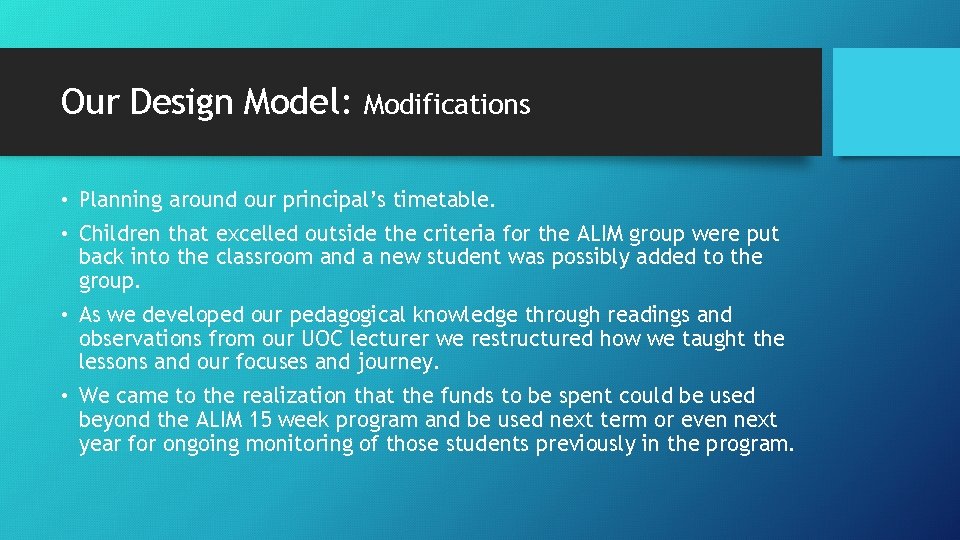 Our Design Model: Modifications • Planning around our principal’s timetable. • Children that excelled