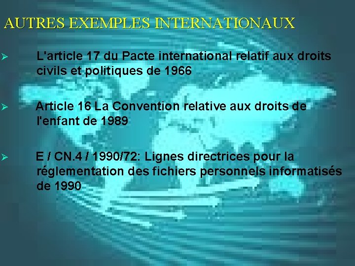 AUTRES EXEMPLES INTERNATIONAUX Ø L'article 17 du Pacte international relatif aux droits civils et