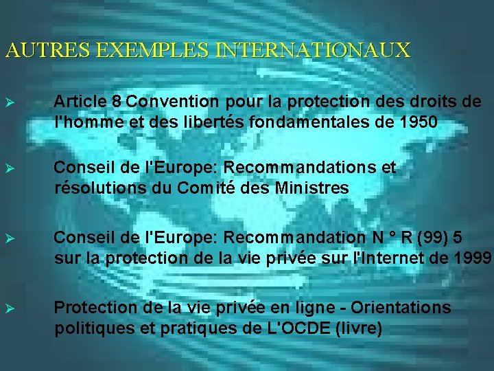 AUTRES EXEMPLES INTERNATIONAUX Ø Article 8 Convention pour la protection des droits de l'homme