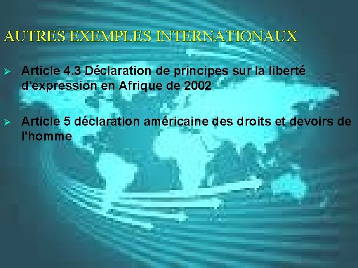 AUTRES EXEMPLES INTERNATIONAUX Ø Article 4. 3 Déclaration de principes sur la liberté d'expression