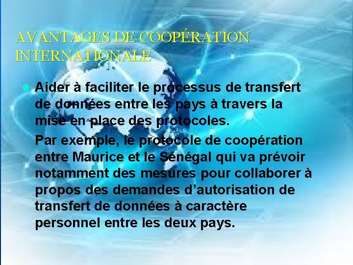 AVANTAGES DE COOPÉRATION INTERNATIONALE l Aider à faciliter le processus de transfert de données