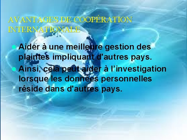 AVANTAGES DE COOPÉRATION INTERNATIONALE l Aider à une meilleure gestion des plaintes impliquant d'autres