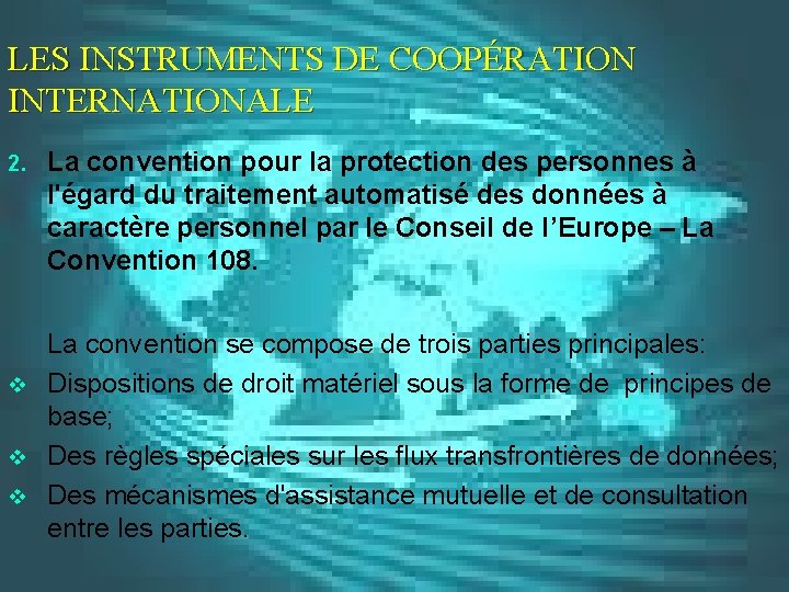 LES INSTRUMENTS DE COOPÉRATION INTERNATIONALE 2. La convention pour la protection des personnes à