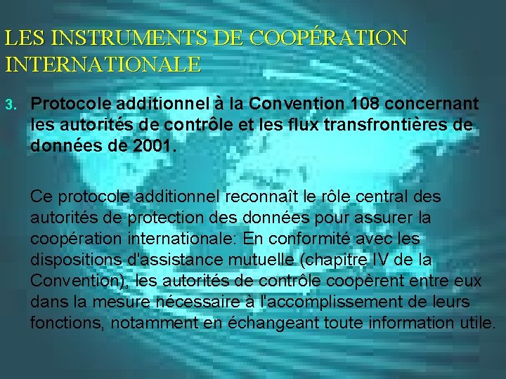 LES INSTRUMENTS DE COOPÉRATION INTERNATIONALE 3. Protocole additionnel à la Convention 108 concernant les