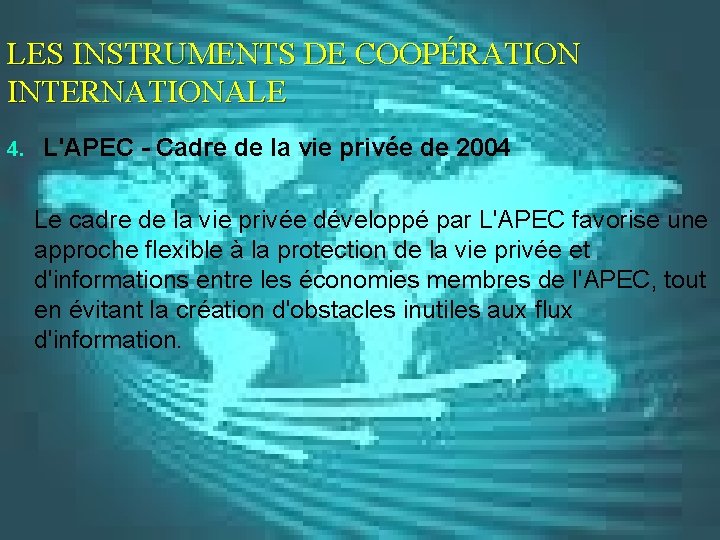 LES INSTRUMENTS DE COOPÉRATION INTERNATIONALE 4. L'APEC - Cadre de la vie privée de