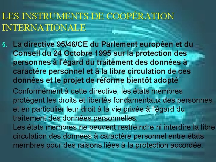 LES INSTRUMENTS DE COOPÉRATION INTERNATIONALE 5. La directive 95/46/CE du Parlement européen et du