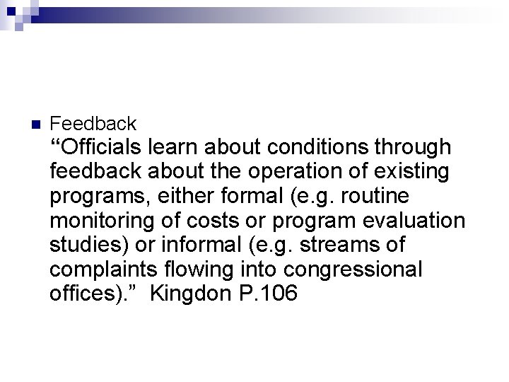 n Feedback “Officials learn about conditions through feedback about the operation of existing programs,