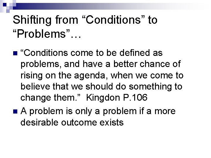 Shifting from “Conditions” to “Problems”… “Conditions come to be defined as problems, and have