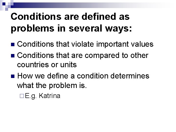 Conditions are defined as problems in several ways: Conditions that violate important values n