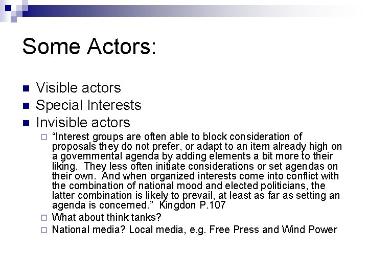 Some Actors: n n n Visible actors Special Interests Invisible actors “Interest groups are