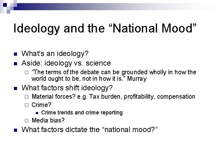 Ideology and the “National Mood” n n What’s an ideology? Aside: ideology vs. science