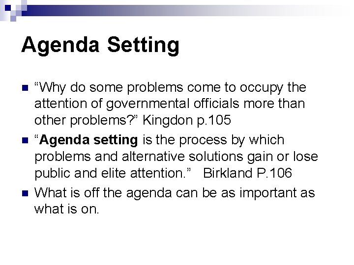 Agenda Setting n n n “Why do some problems come to occupy the attention