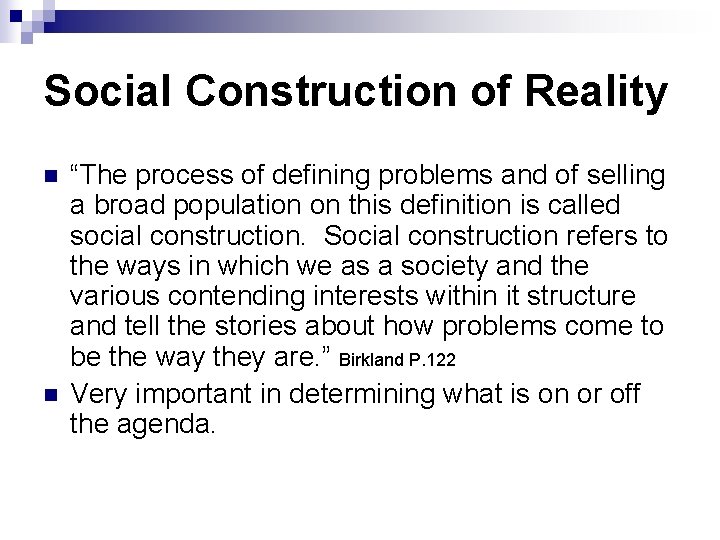 Social Construction of Reality n n “The process of defining problems and of selling