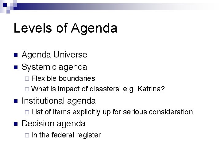 Levels of Agenda n n Agenda Universe Systemic agenda ¨ Flexible boundaries ¨ What