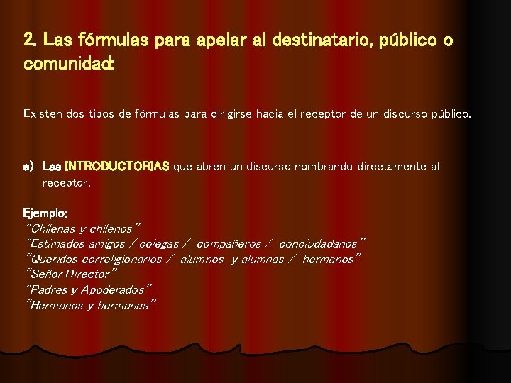 2. Las fórmulas para apelar al destinatario, público o comunidad: Existen dos tipos de