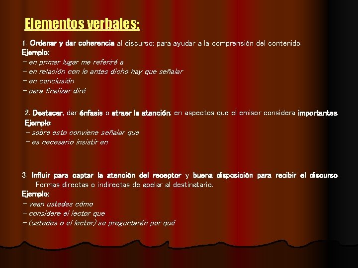 Elementos verbales: 1. Ordenar y dar coherencia al discurso; para ayudar a la comprensión