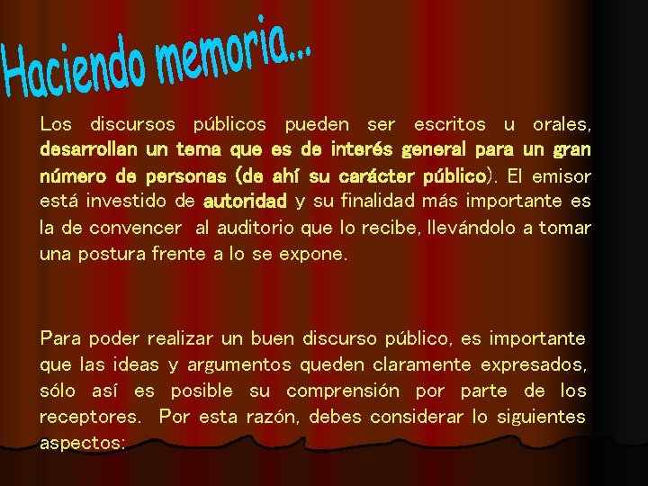 Los discursos públicos pueden ser escritos u orales, desarrollan un tema que es de