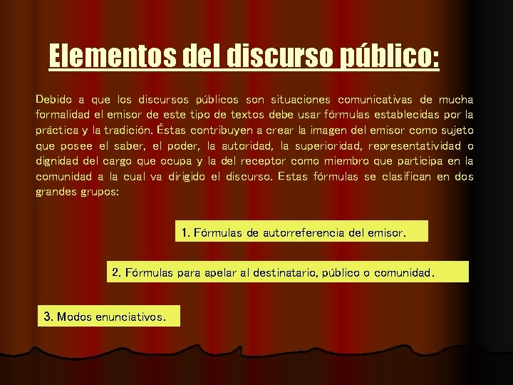 Elementos del discurso público: Debido a que los discursos públicos son situaciones comunicativas de