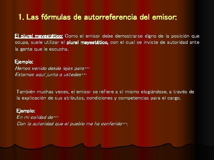 1. Las fórmulas de autorreferencia del emisor: El plural mayestático: Como el emisor debe