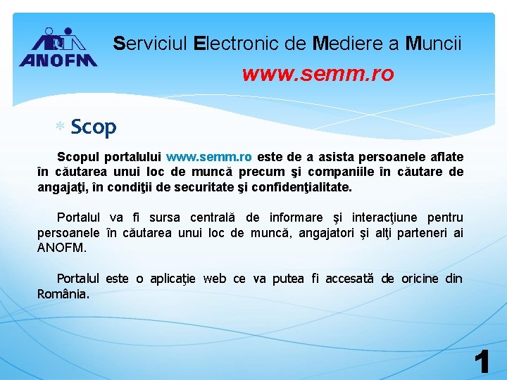 Serviciul Electronic de Mediere a Muncii www. semm. ro Scopul portalului www. semm. ro