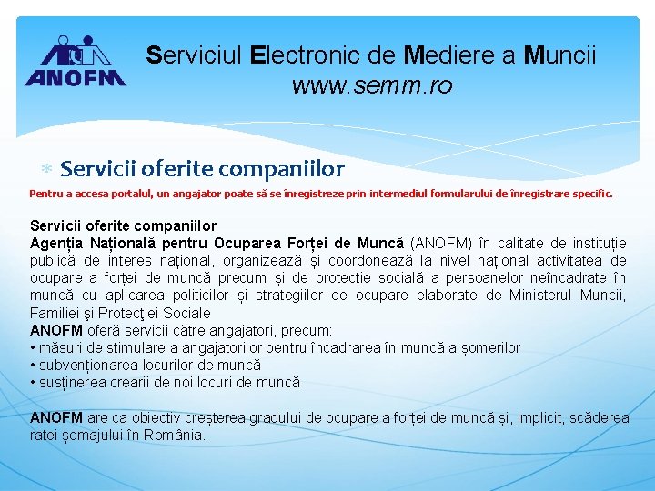 Serviciul Electronic de Mediere a Muncii www. semm. ro Servicii oferite companiilor Pentru a