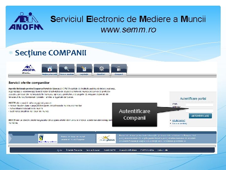 Serviciul Electronic de Mediere a Muncii www. semm. ro Secțiune COMPANII Autentificare Companii 