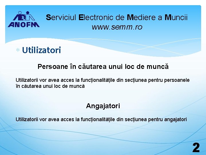 Serviciul Electronic de Mediere a Muncii www. semm. ro Utilizatori Persoane în căutarea unui