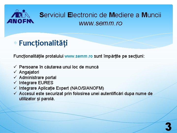 Serviciul Electronic de Mediere a Muncii www. semm. ro Funcționalitățile protalului www. semm. ro