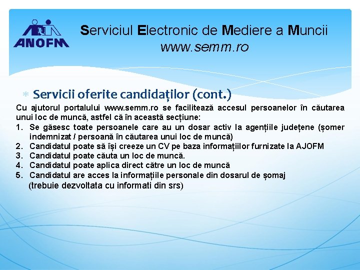 Serviciul Electronic de Mediere a Muncii www. semm. ro Servicii oferite candidaților (cont. )