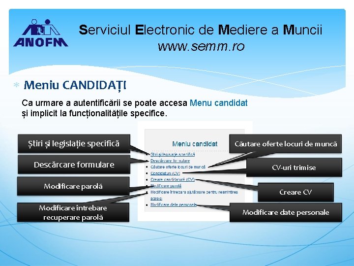 Serviciul Electronic de Mediere a Muncii www. semm. ro Meniu CANDIDAȚI Ca urmare a