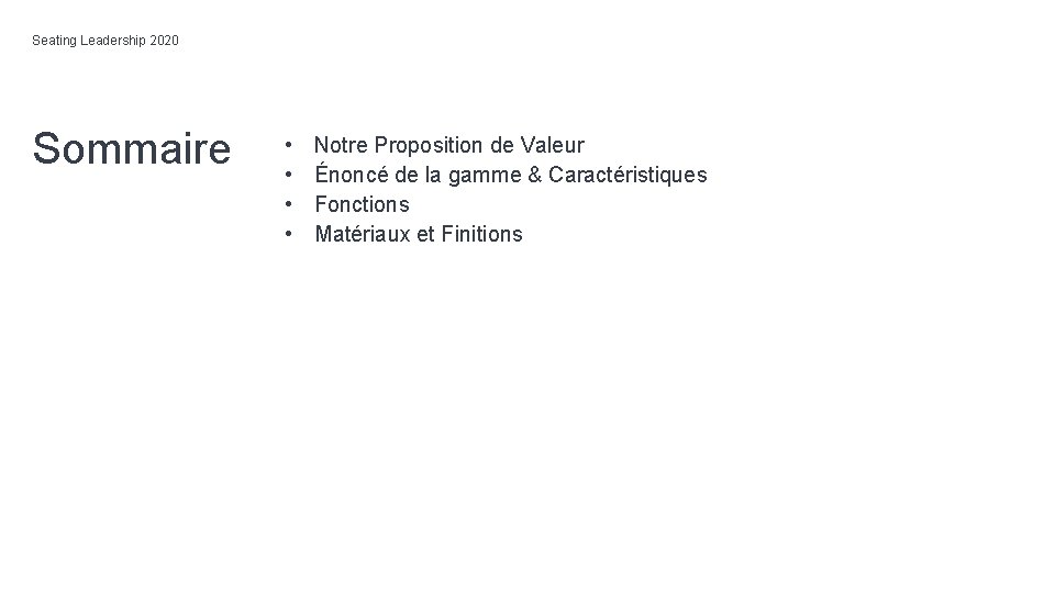Seating Leadership 2020 Sommaire • • Notre Proposition de Valeur Énoncé de la gamme