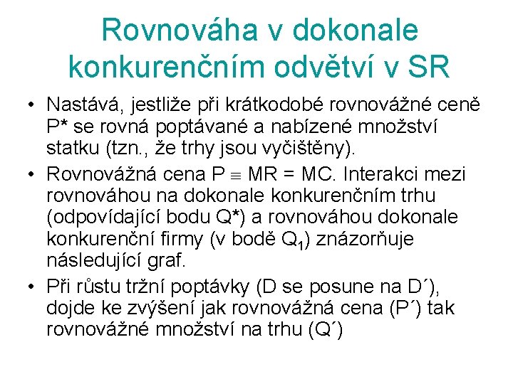 Rovnováha v dokonale konkurenčním odvětví v SR • Nastává, jestliže při krátkodobé rovnovážné ceně