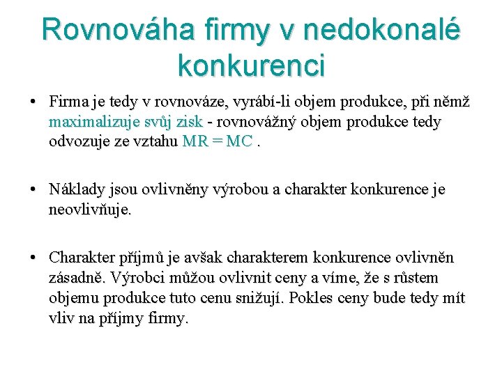 Rovnováha firmy v nedokonalé konkurenci • Firma je tedy v rovnováze, vyrábí-li objem produkce,