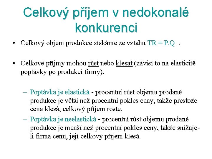 Celkový příjem v nedokonalé konkurenci • Celkový objem produkce získáme ze vztahu TR =