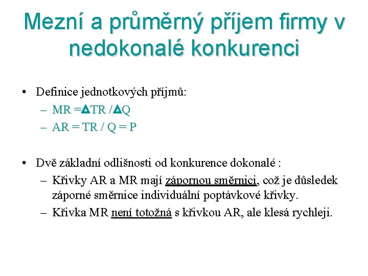 Mezní a průměrný příjem firmy v nedokonalé konkurenci • Definice jednotkových příjmů: – MR