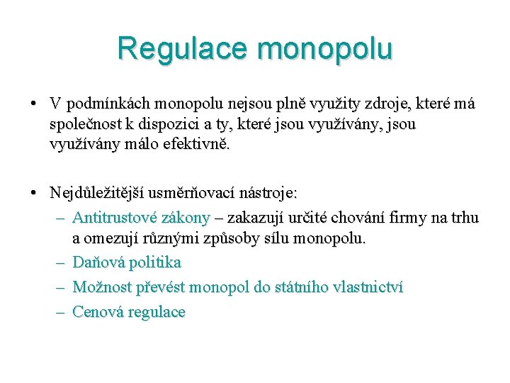 Regulace monopolu • V podmínkách monopolu nejsou plně využity zdroje, které má společnost k