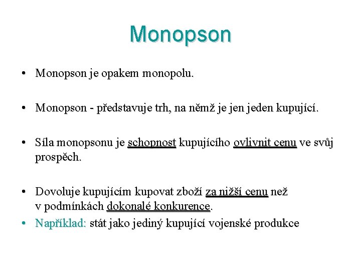 Monopson • Monopson je opakem monopolu. • Monopson - představuje trh, na němž je