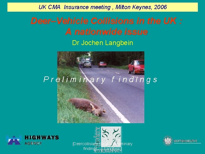 UK CMA Insurance meeting , Milton Keynes, 2006 Deer–Vehicle Collisions in the UK :