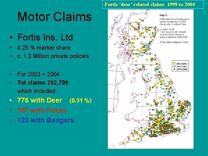 Fortis ‘deer’ related claims 1999 to 2004 Motor Claims • Fortis Ins. Ltd •