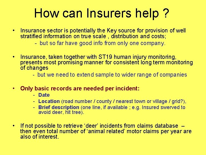 How can Insurers help ? • Insurance sector is potentially the Key source for