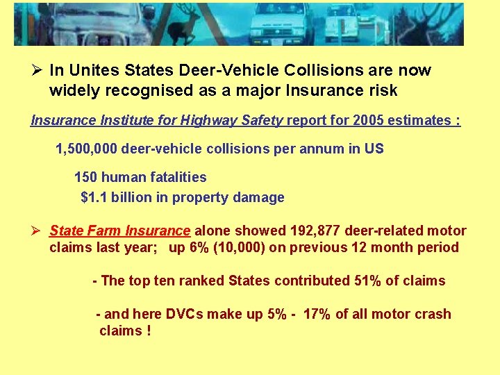 Ø In Unites States Deer-Vehicle Collisions are now widely recognised as a major Insurance