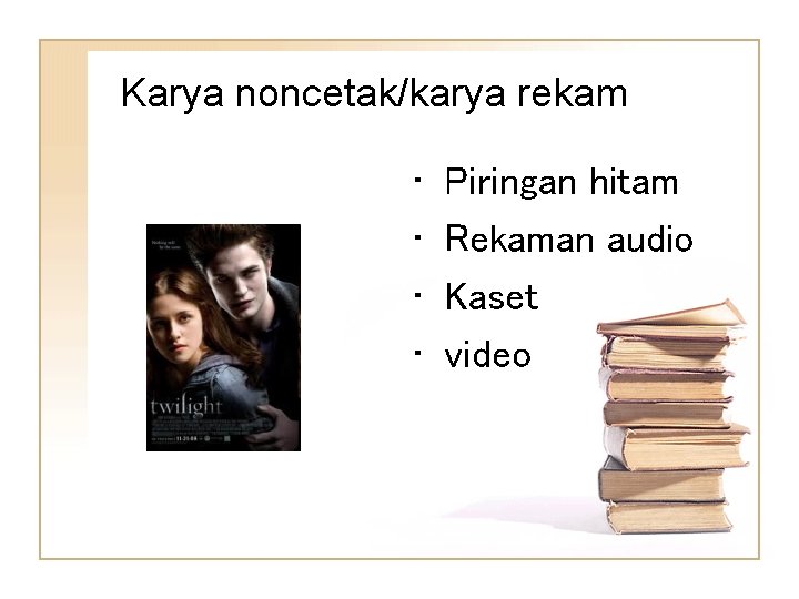 Karya noncetak/karya rekam • • Piringan hitam Rekaman audio Kaset video 