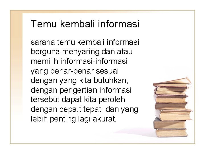 Temu kembali informasi sarana temu kembali informasi berguna menyaring dan atau memilih informasi-informasi yang