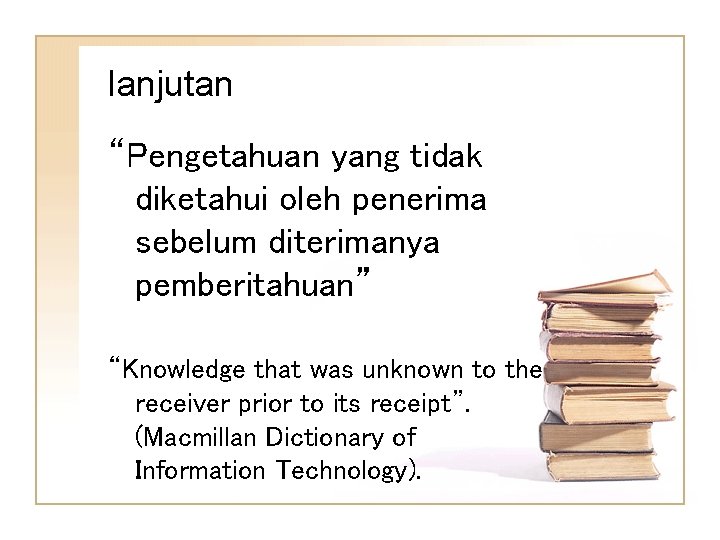 lanjutan “Pengetahuan yang tidak diketahui oleh penerima sebelum diterimanya pemberitahuan” “Knowledge that was unknown