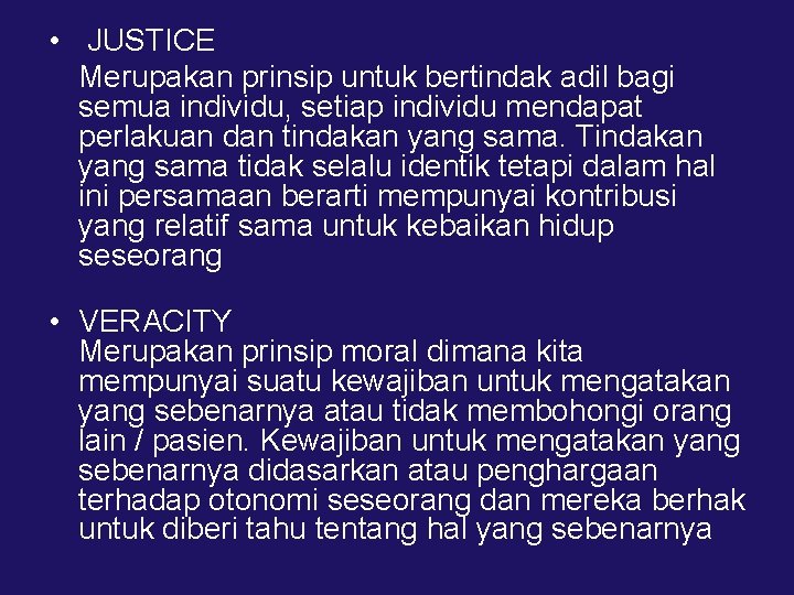  • JUSTICE Merupakan prinsip untuk bertindak adil bagi semua individu, setiap individu mendapat