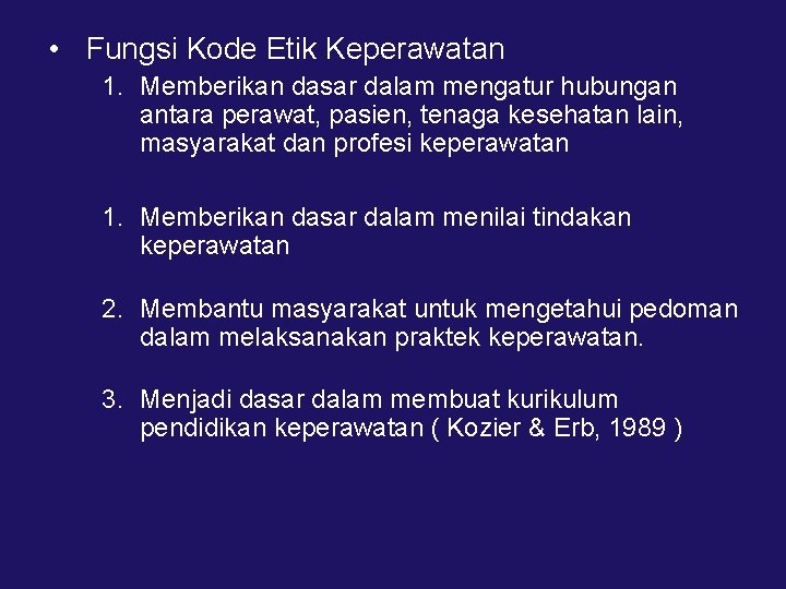  • Fungsi Kode Etik Keperawatan 1. Memberikan dasar dalam mengatur hubungan antara perawat,