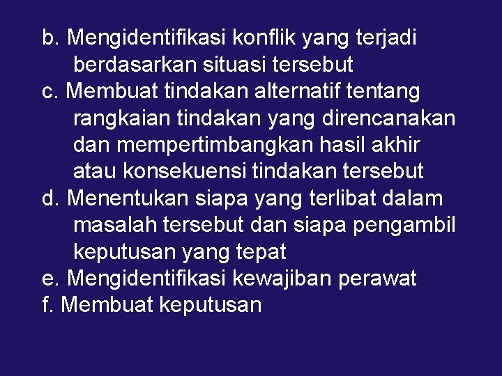 b. Mengidentifikasi konflik yang terjadi berdasarkan situasi tersebut c. Membuat tindakan alternatif tentang rangkaian