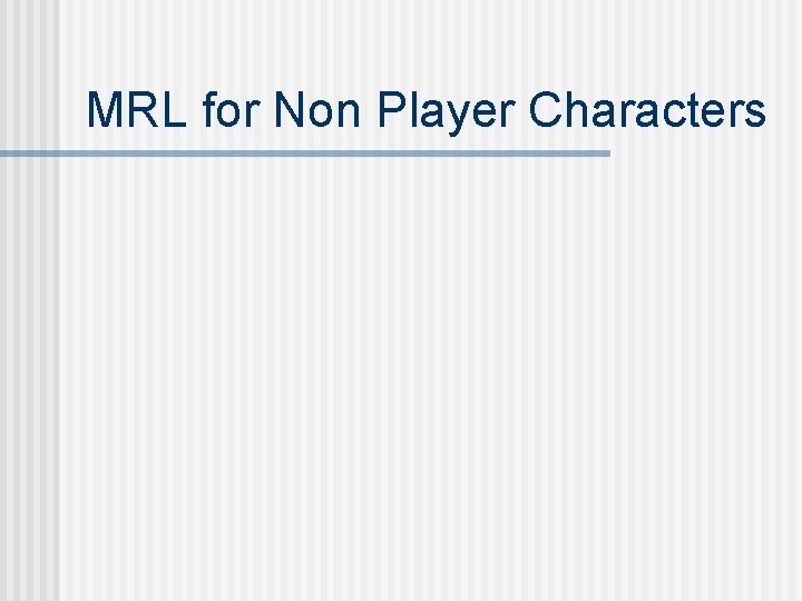 MRL for Non Player Characters 