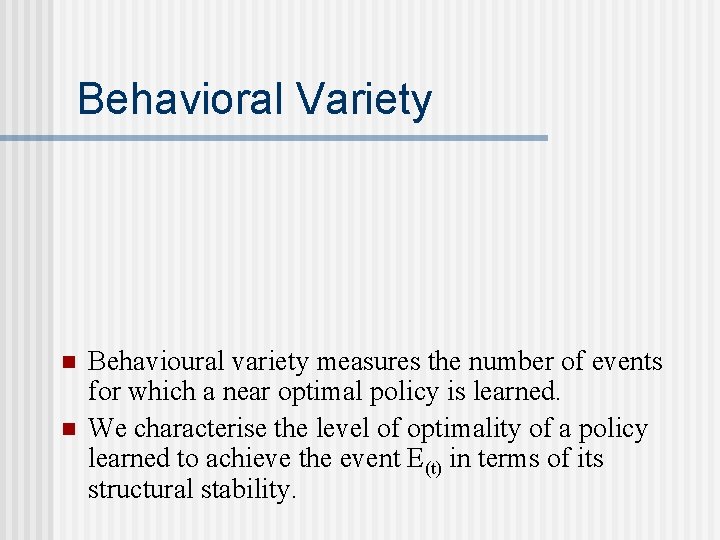 Behavioral Variety n n Behavioural variety measures the number of events for which a